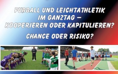 Fußball und Leichtathletik im Ganztag – kooperieren oder kapitulieren? 